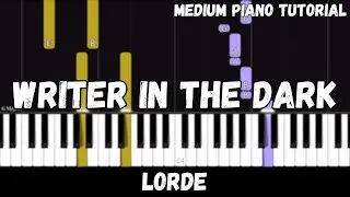 Lorde - Writer In The Dark (Medium Piano Tutorial)