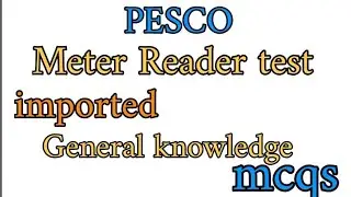 PESCO ll Meter reader ll test mcqs General knowledge ll imported ll mcqs