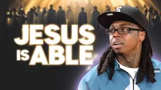Lil Wayne Ft Drake &ndash; Jesus Is Able | Powerful Christian Rap That Will Inspire You