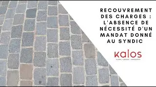 Recouvrement des charges : l'absence de nécessité d'un mandat donné au syndic