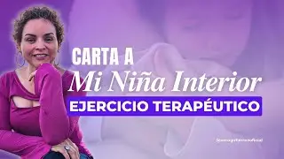 Carta a mi niña interior: Ejercicio terapéutico
