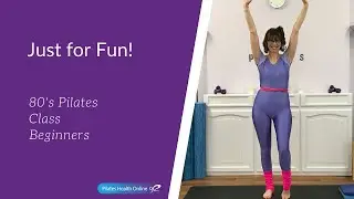 Just for Fun! Pilates 80's Throwback Beginners Class