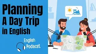 English Podcast for Learning English | Planning a Day Trip | A1-A2 Travel English