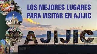 Los mejores lugares para visitar en Ajijic - Best Places to Experience Ajijic