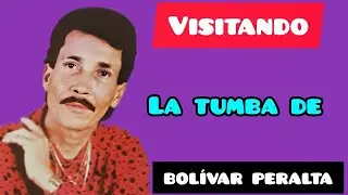 VISITANDO LA TUMBA DE BOLÍVAR PERALTA compositor y cantante de bachata.