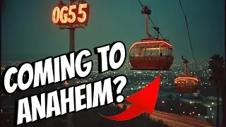 Gondola System Coming To Anaheim? | Sign Of Bigger Things?
