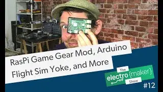 Мод RasPi Game Gear, хомут Arduino Flight Sim и многое другое