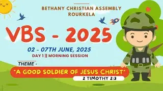 VACATION BIBLE SCHOOL II FINAL DAY II 07.06.25 II BETHANY CHRISTIAN ASSEMBLY ROURKELA