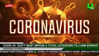 Covid-19: 'Gov't Must Impose A Total Lockdown To Curb Spread' -Hassan Ayariga | UTV Ghana Online