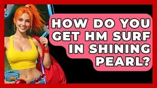 How Do You Get HM Surf In Shining Pearl? - The Trainers Guide