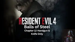 Balls of Steel|RE4 Remake| Handgun & Knife only| Chapter 12