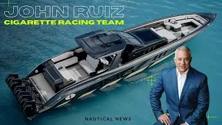 Nautical News | John Ruiz - CEO Cigarette Racing Team!