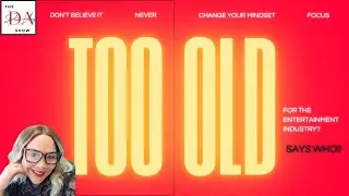 Too OLD for the Entertainment Industry? Let&rsquo;s Talk.