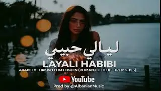 Layali Habibi (ليالي حبيبي) &mdash; Arabic &times; Turkish EDM Fusion (Romantic Club Drop 2025)