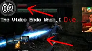 Dark Souls But The Video Ends When I DIE