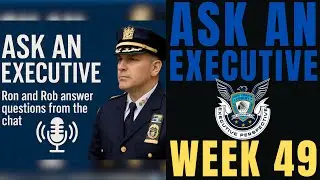 We Answer Your NYPD Questions - Ask An Executive (Week 49)
