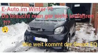 Wie weit kommt ein E Auto mit kleinem Akku im Winter? Was kann ein Smart EQ 