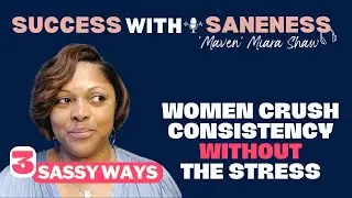 3 Sassy Ways Women Crush Consistency Without the Stress