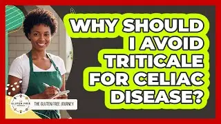 Why Should I Avoid Triticale For Celiac Disease?