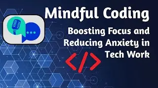 Coding Anxiety is Killing Your Focus. (Try Mindful Coding)