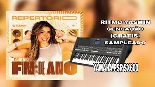 RITMO YASMIN SENSAÇÃO (GRATIS) SAMPLEADO - YAMAHA PSR SX600 E S670 