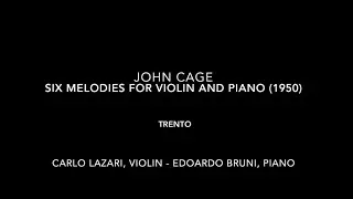 John Cage: Six melodies for violin and piano (Carlo Lazari - Edoardo Bruni TRENTO)