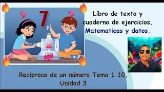 Reciproco de un n&uacute;mero Tema 1.10, Unidad 3, Esmate 7&deg; grado