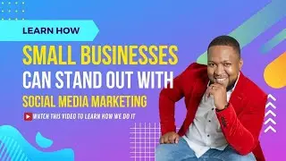How Small Businesses Can Stand Out With Social Media Marketing
