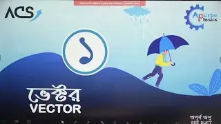 Vector Theory Lecture 01 | Apurbo Physics | ACS Varsity 24 | ভেক্টর চ্যাপ্টার এর থিওরী অংশ_০১
