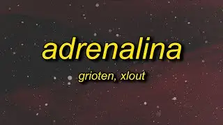 Grioten, xlout - ADRENALINA (Lyrics)