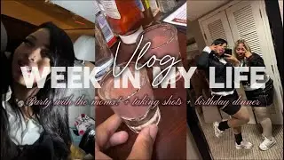 WEEK IN MY LIFE| party with the moms + taking shots + birthday dinner 