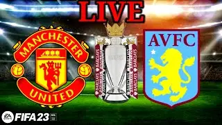 MANCHESTER UNITED vs ASTON VILLA | PREMIER LEAGUE LIVE | FIFA 23 | PS5