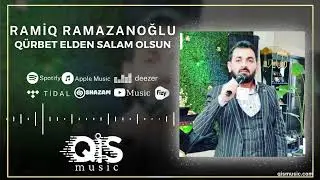 Ramiq Ramazanoglu - Q&uuml;rbet Elden Salam Olsun