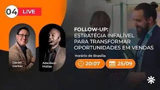 LIVE 4 - FOLLOW-UP: ESTRAT&Eacute;GIA INFAL&Iacute;VEL PARA TRANSFORMAR OPORTUNIDADES EM VENDAS