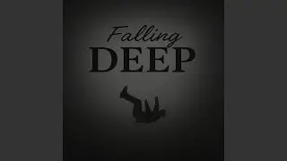 Falling Deep