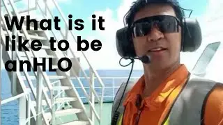 WHAT IS IT LIKE TO BE AN HLO ONBOARD OFFSHORE CONSTRUCTION VESSEL