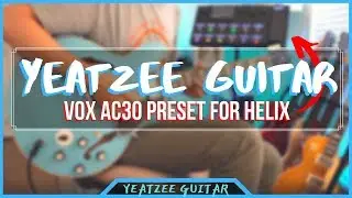 Yeatzee Guitar VOX AC30TB Line 6 HELIX Preset Pack