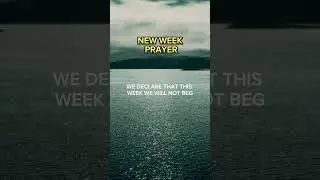 NEW WEEK PRAYER