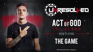 Unresolved - The Game | ACT OF GOD ALBUM