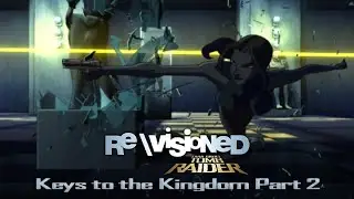 Re\Visioned: Tomb Raider - Keys to the Kingdom Part 2