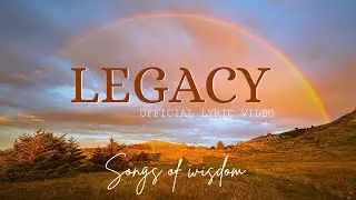 Songs Of Wisdom &ndash; LEGACY | Official Music and Lyric Video