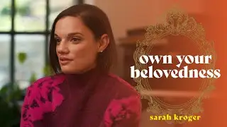 Own Your Belovedness | Sarah Kroger