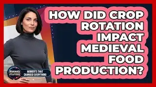 How Did Crop Rotation Impact Medieval Food Production?
