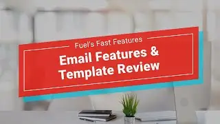 Email Features & Template Review | Fuel's Fast Features