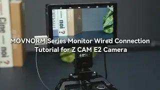 How to connect the MOVNORM series monitor to the Z CAM E2 (wired control)