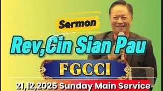 Rev,Cin Sian Pau #Malaysia FGCCI Sungailong 21/12/2025 Main Service