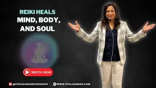 Reiki Heals Mind, Body, and Soul - Join Now Free Reiki Boot Camp | Pooja A Shah - Reiki Healer