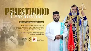 Priesthood Orddination - Dn. ULAHANNAN KURIAN (Shaji) | St Gregorios Orthodox Syrian, Mamankara