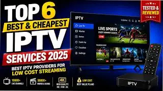 Top 6 Best & Cheapest IPTV Services 2025 | Best IPTV Providers for Low Cost Streaming
