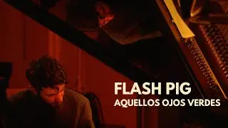 Flash Pig - Aquellos Ojos Verdes